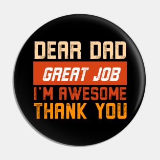 Dear Dad Great Job We're Awesome Thank You Pin