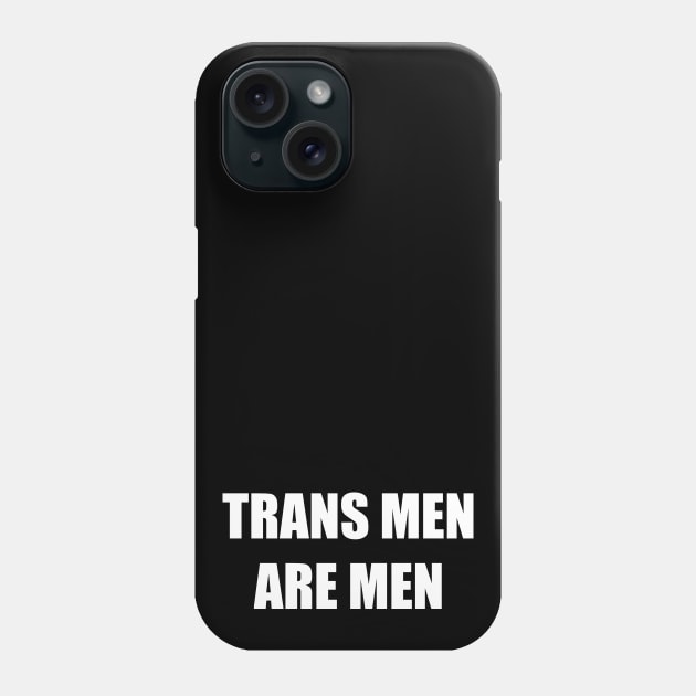 Trans Men are Men Phone Case by AlienClownThings