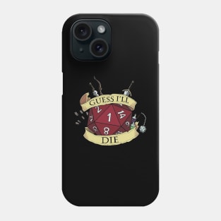 Guess I'll Die Phone Case