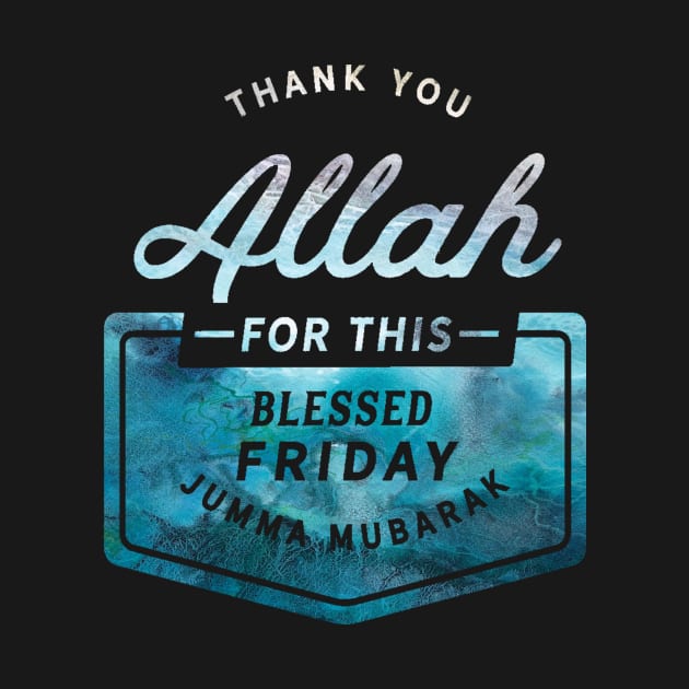 Thank You ALLAH For This Blessed Friday Jumma Mubarak by Hason3Clothing