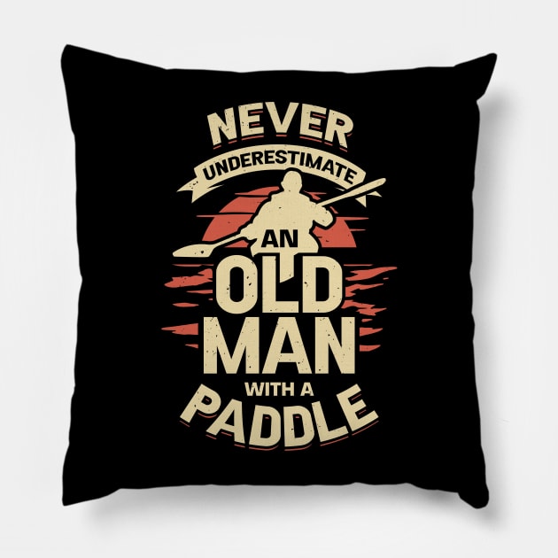 Never Underestimate An Old Man With A Paddle Pillow by Dolde08