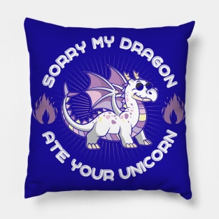 Sorry my Dragon Ate Your Unicorn Pillow