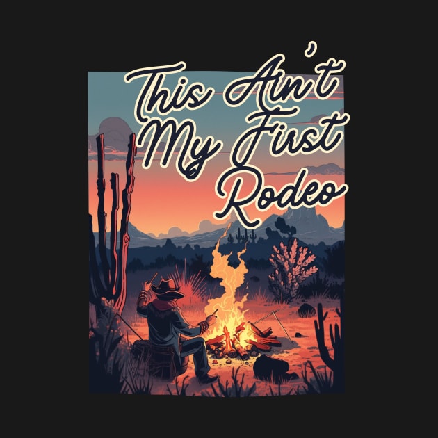 This Ain't My First Rodeo by Art Draft Studio