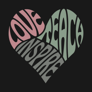 Love Teach Inspire T-Shirt