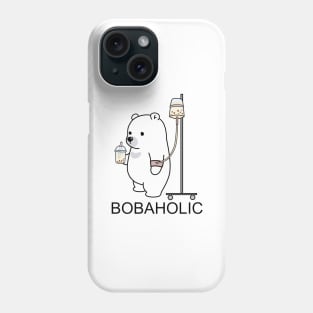 Bobaholic Bear Is Your Spirit Animal! Phone Case