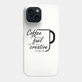 Coffee is the fuel to my creative engine - light colors Phone Case