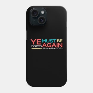 Ye must be bored again | Funny | Quarantine bible verse spoof | Im bored Phone Case