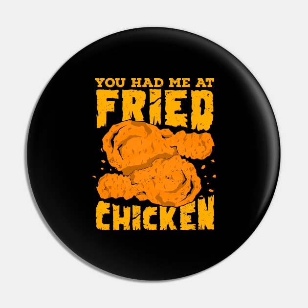 You Had Me At Fried Chicken Pin by Dolde08