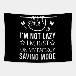 I'm not lazy i'm just on my energy saving mode Tapestry