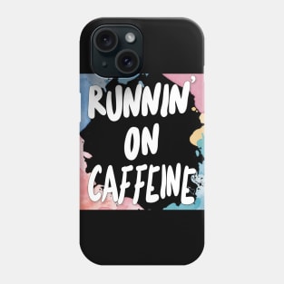 Runnin' On Caffeine Phone Case