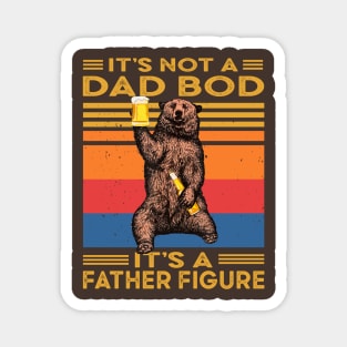 It's Not A Dad BOD It's Father Figure Magnet