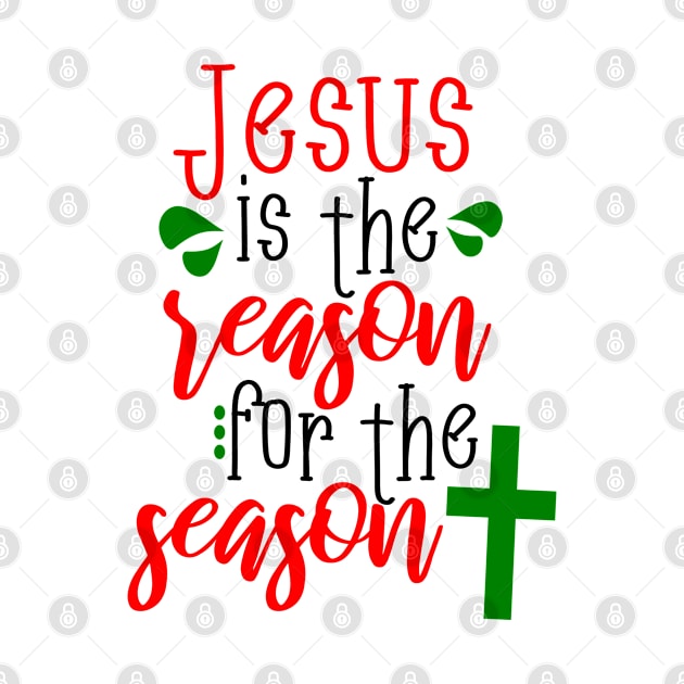 Jesus Is The Reason For The Season Christmas Design by JPDesigns