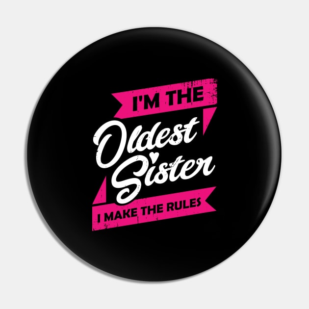 I'm The Oldest Sister I Make The Rules Pin by Dolde08