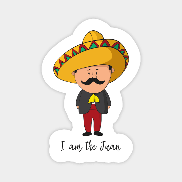 I Am The Juan- Funny Mexican Gift Magnet by Dreamy Panda Designs