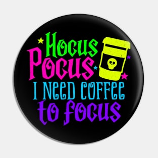 Hocus Pocus I need Coffee to Focus Pin