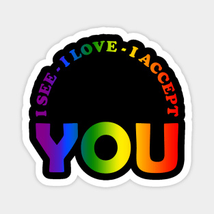 I See I Love You I Accept you LGBTQ Ally Gay Pride Magnet