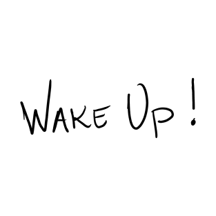 WAKE UP T-Shirt