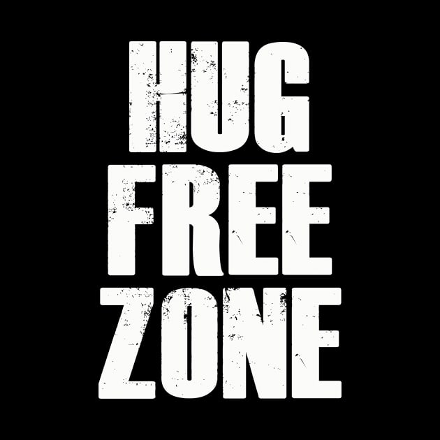 Hug Free Zone | Funny Quarantine Social Distance by MerchMadness