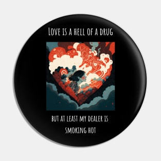 "Love is a hell of a drug" Heart shaped love T-Shirt Design for Valentine's Day Pin