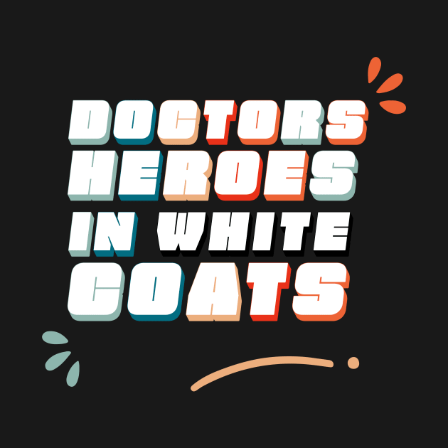 Doctors Heroes in White Coats - Doctors sayings by Inkonic lines