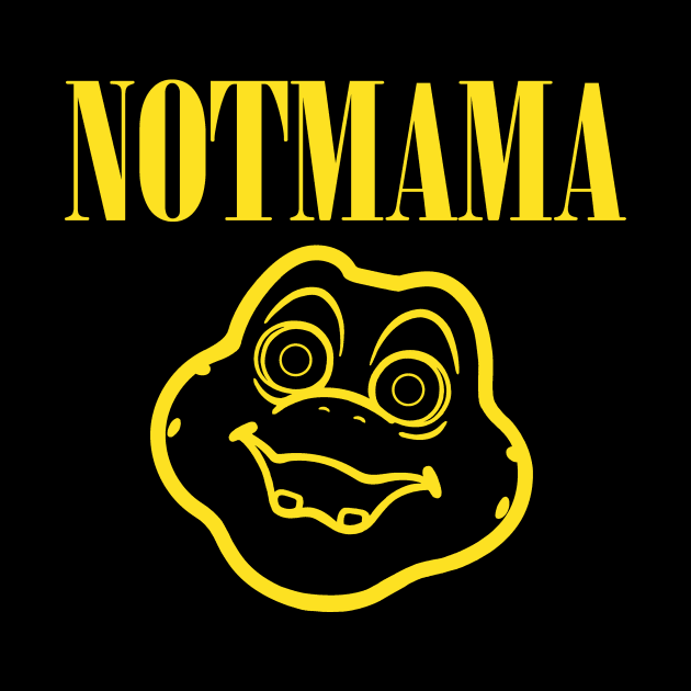 Notmama! by Raffiti