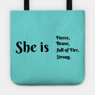 She Is Fierce, She is Full of Fire, She is Brave, She is Strong, empowered women empower women Tote