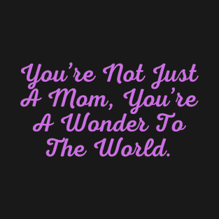 Mom: A Wonder To The World T-Shirt