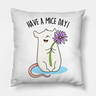 Have A Mice Day Cute Nice Day Mouse Pun Pillow