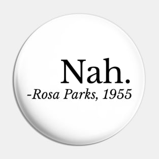 Nah. Rosa Parks, Black History, Black Woman, Civil Rights Pin