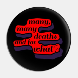 Many, Many Deaths... And For What Pin