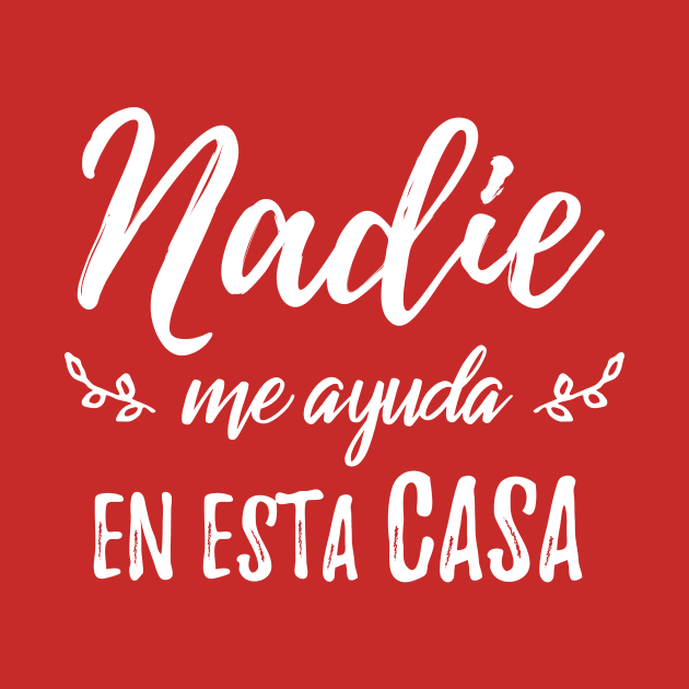 Nadie me ayuda en esta casa - #momlife - white design by verde