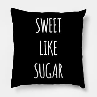 sweet like sugar Pillow