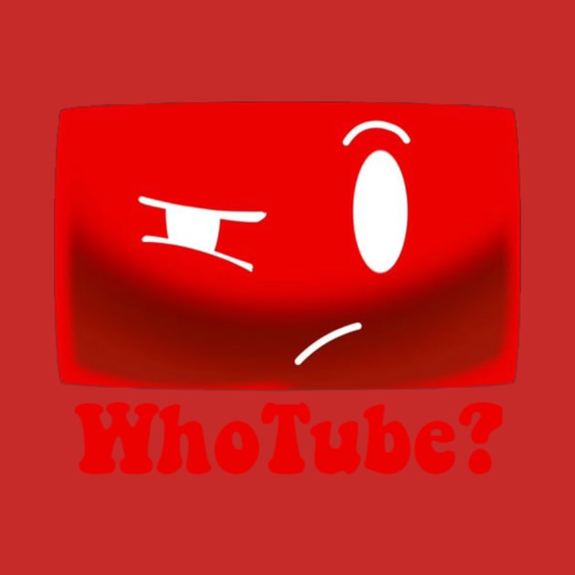 WhoTube? by Schmeckle