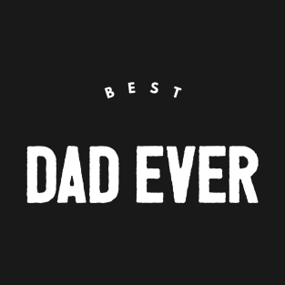 Best Dad Ever T-Shirt