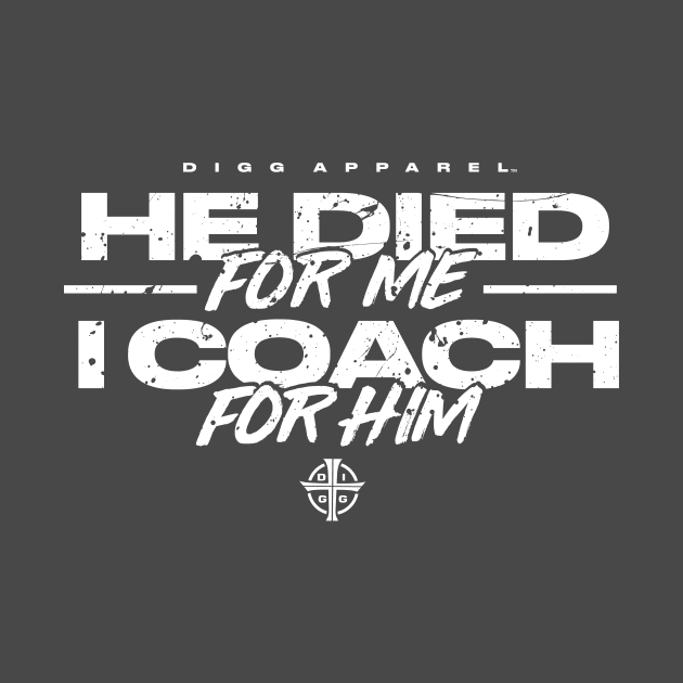 I Coach for Him by diggapparel