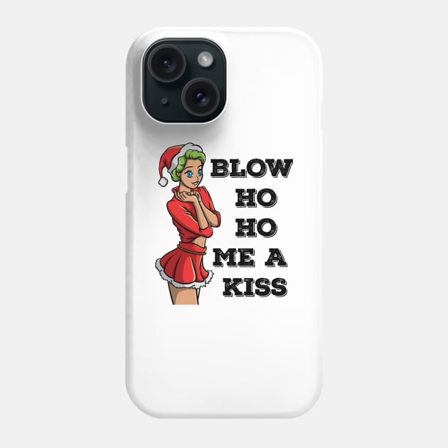 Blow Ho Ho Me A Kiss Dirty Sexy Christmas Dirty Joke Gift Phone Case by TellingTales