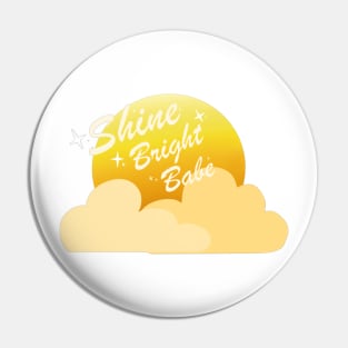 Shine Bright Babe Pin