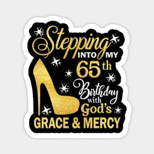 Stepping Into My 65th Birthday With God's Grace & Mercy Bday Magnet