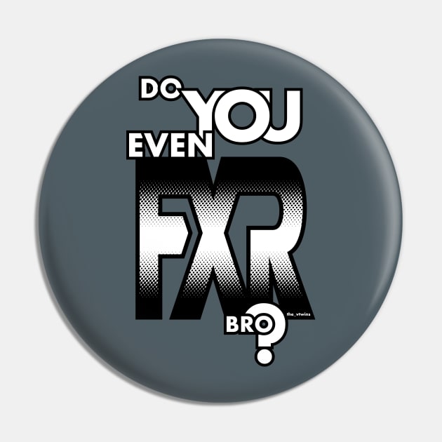 Do You Even FXR Bro ? - House of the Triangle T-Shirt Pin by the_vtwins