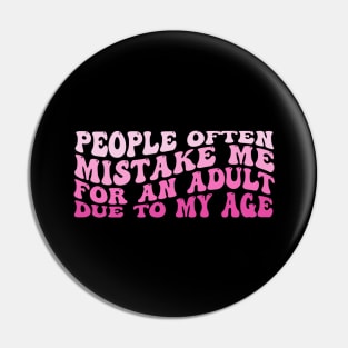 People Often Mistake Me For An Adult Due To My Age Pin