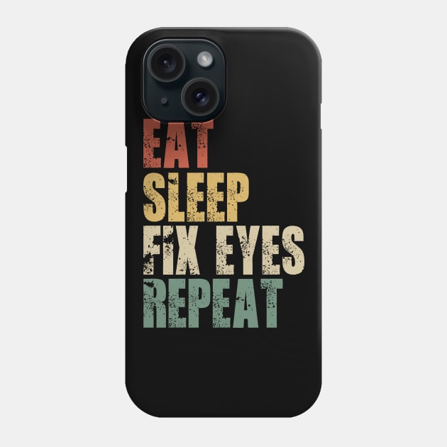 Eat Sleep Fix Eyes Repeat Phone Case by Tesszero