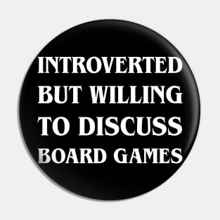 Introverted But Willing To Discuss Board Games Pin