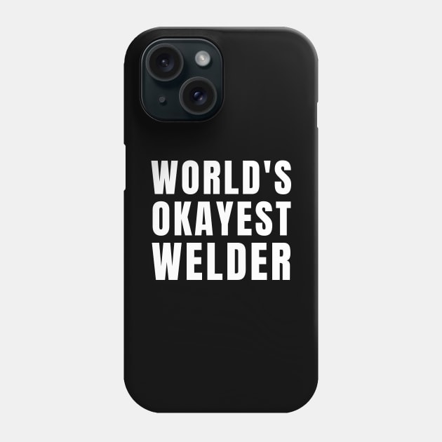 World's Okayest Welder Phone Case by Textee Store