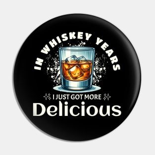 In Whiskey Years I Just Got More Delicious Funny Bourbon Drinking Gift for Over the Hill Birthday Pin
