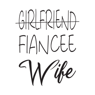 Girlfriend Fiancee Wife Shirt,Just Married Shirt,Wifey Shirt,strikethrough Fiance text design ,Honeymoon Shirt,Christmas Gift for Wife,Cotton Anniversary T-Shirt