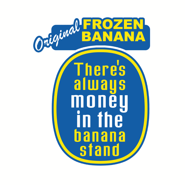 There's Always Money in the Banana Stand by nickbuccelli