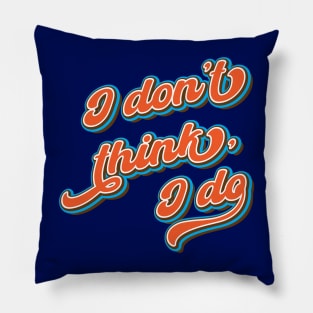 I don't think, I do Pillow