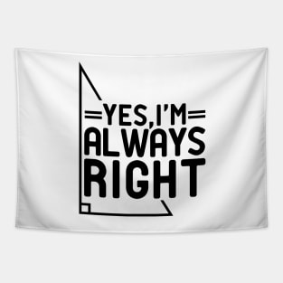 yes I'm Always Right Tapestry