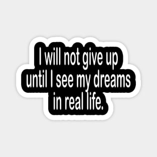 I will not give up motivational t-shirt idea gift Magnet