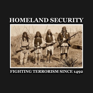 Homeland security fighting terrorism since 1492 T-Shirt